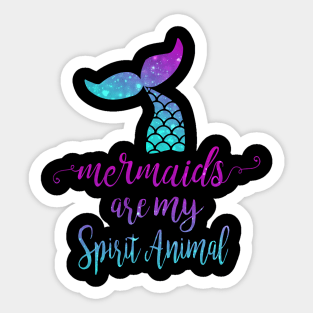 Mermaids are my Spirit Animal Sticker